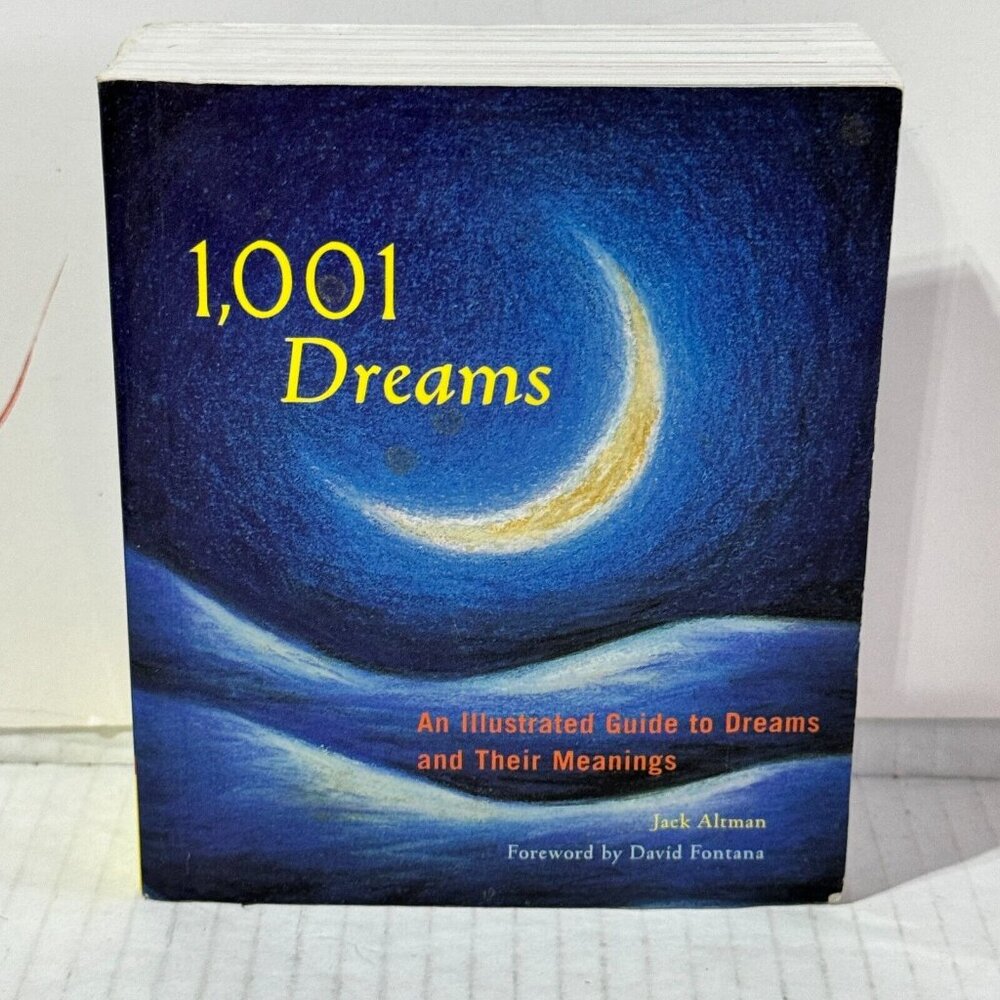 1,001 Dreams: An Illustrated Guide to Dreams and Their Meanings by Jack Altman